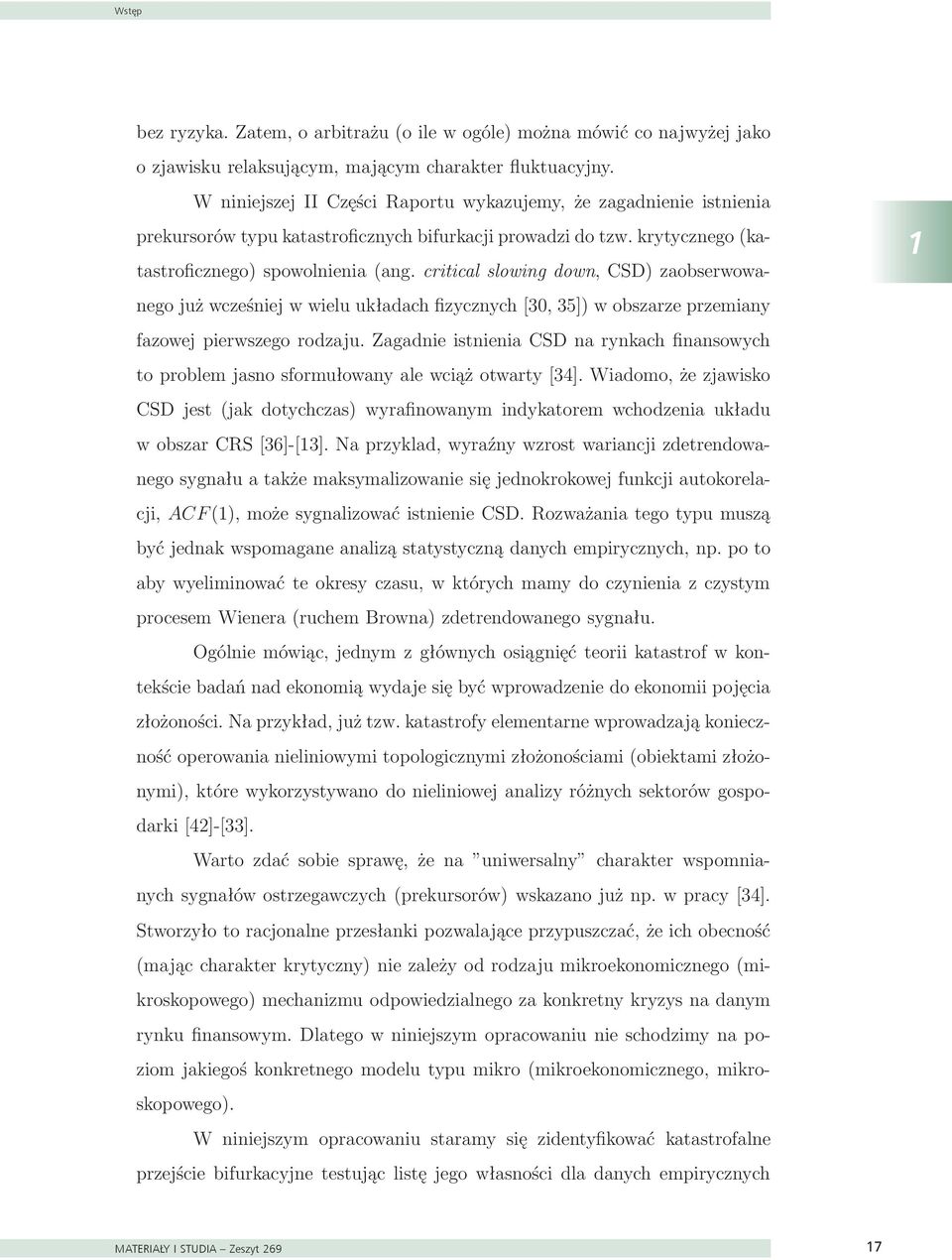 Zatem, o arbitrażu (o ile w ogóle) można mówić co najwyżej jako o zjawisku relaksującym, mającym charakter fluktuacyjny.