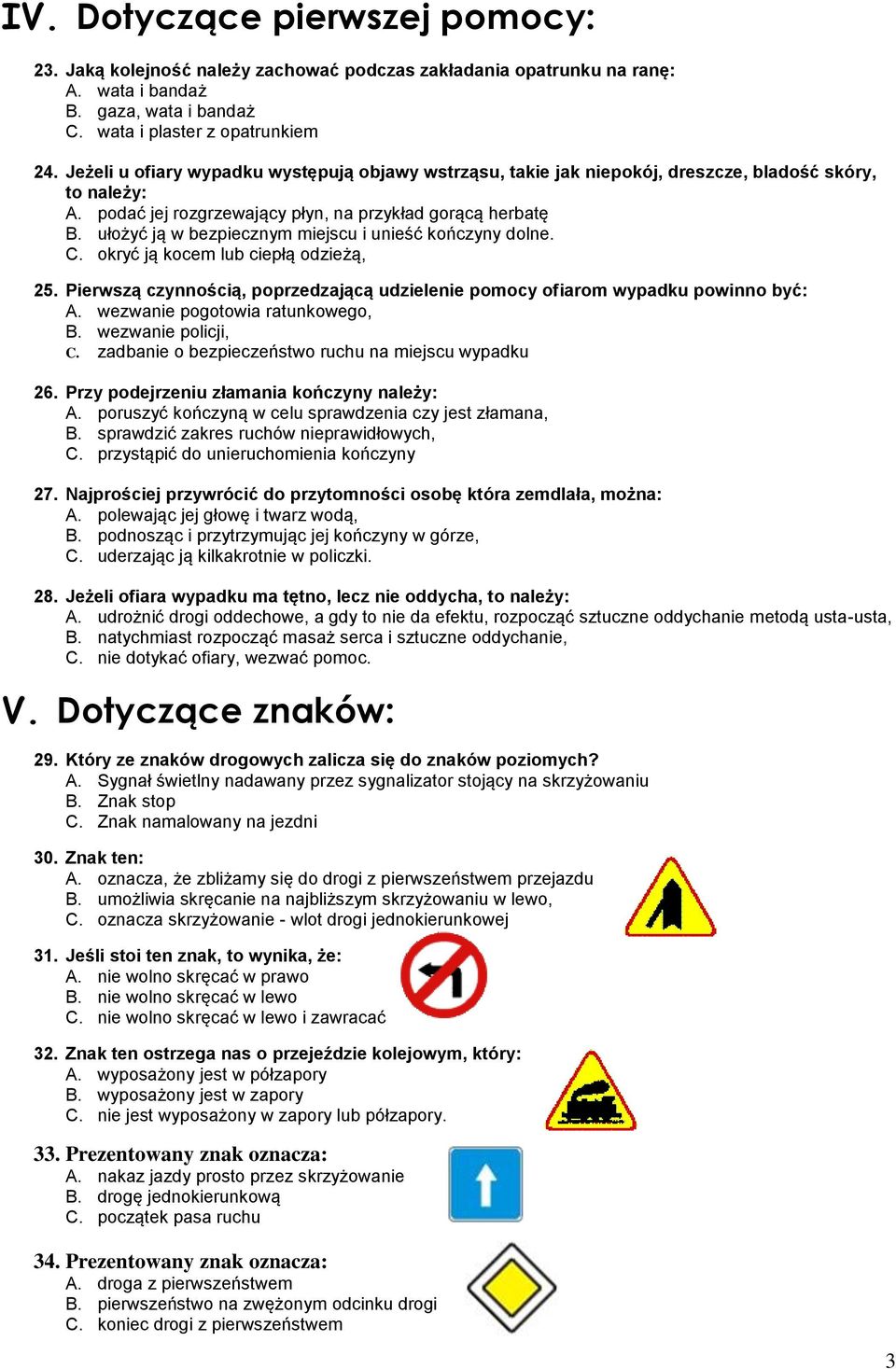 ułożyć ją w bezpiecznym miejscu i unieść kończyny dolne. C. okryć ją kocem lub ciepłą odzieżą, 25. Pierwszą czynnością, poprzedzającą udzielenie pomocy ofiarom wypadku powinno być: A.