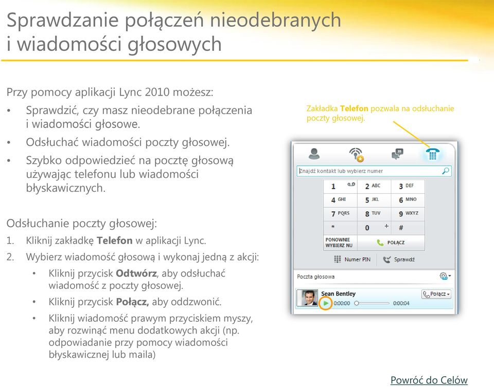 Odsłuchanie poczty głosowej: 1. Kliknij zakładkę Telefon w aplikacji Lync. 2.