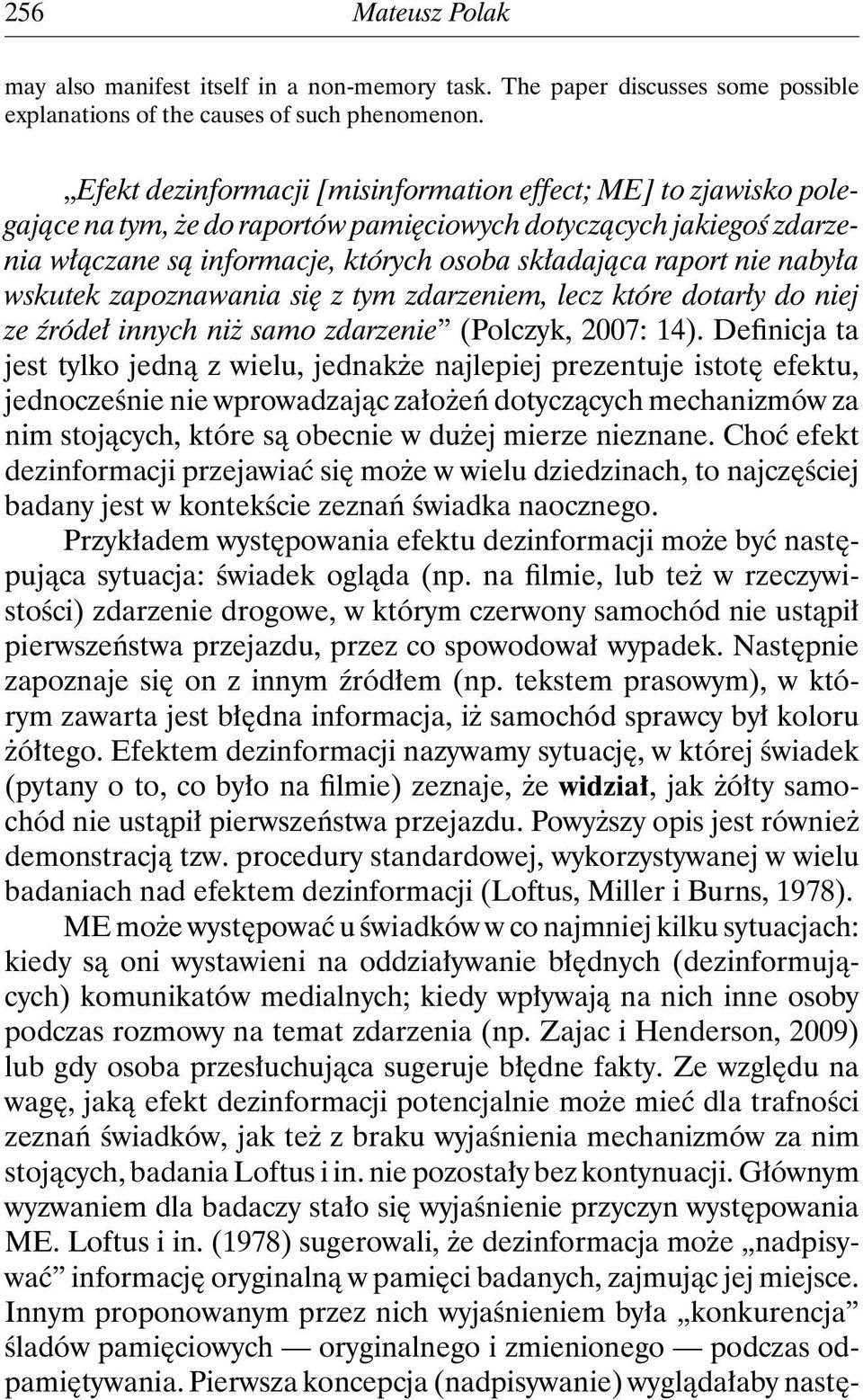 nabyła wskutek zapoznawania się z tym zdarzeniem, lecz które dotarły do niej ze źródeł innych niż samo zdarzenie (Polczyk, 2007: 14).