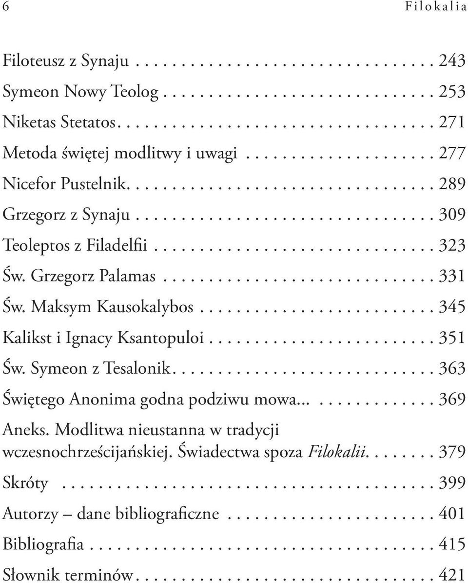 ..345 Kalikst i Ignacy Ksantopuloi...351 Św. Symeon z Tesalonik....363 Świętego Anonima godna podziwu mowa......369 Aneks.