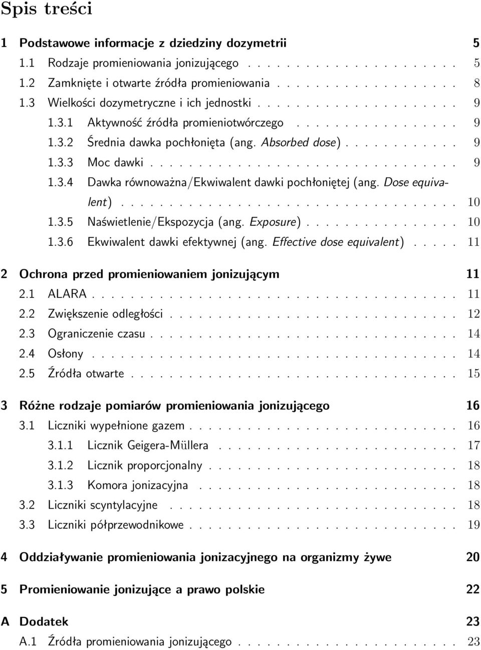 ............................... 9 1.3.4 Dawka równoważna/ekwiwalent dawki pochłoniętej (ang. Dose equivalent)................................... 10 1.3.5 Naświetlenie/Ekspozycja (ang. Exposure)................ 10 1.3.6 Ekwiwalent dawki efektywnej (ang.