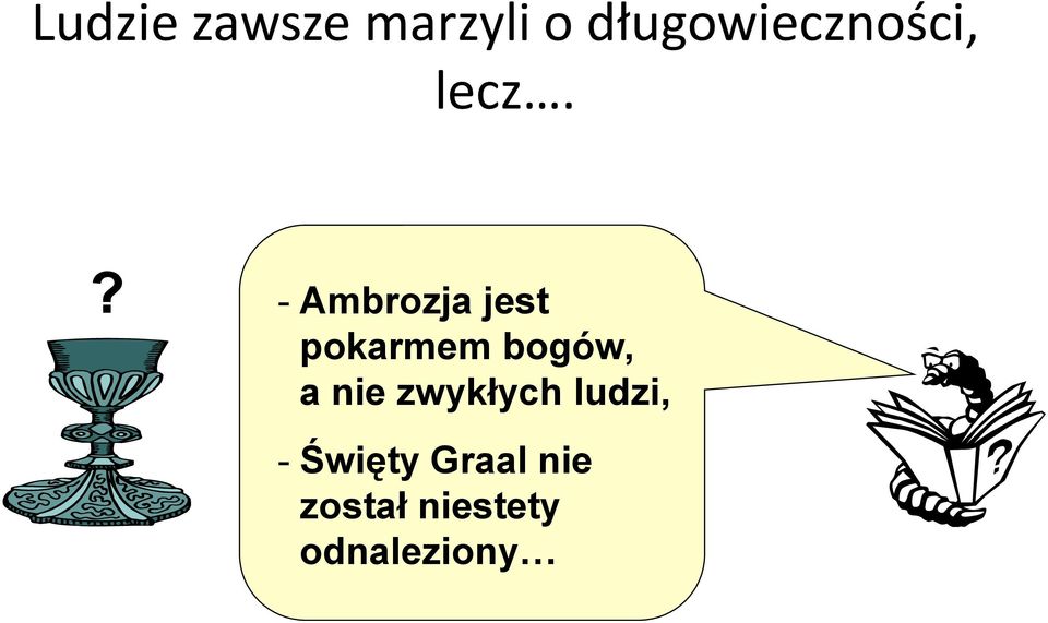 ? - Ambrozja jest pokarmem bogów, a