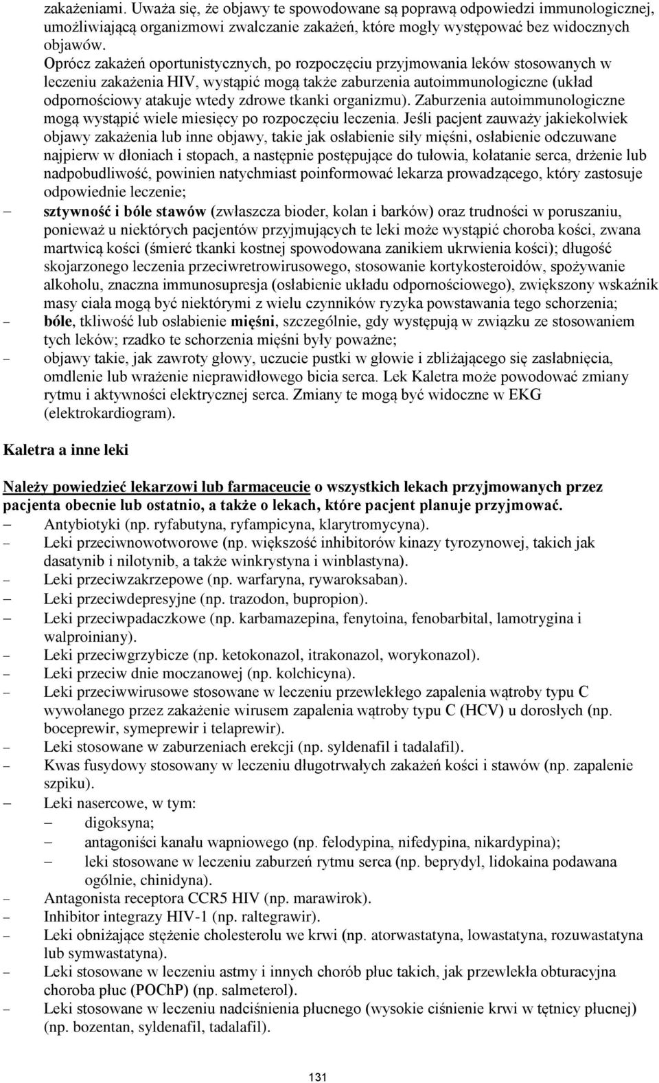 tkanki organizmu). Zaburzenia autoimmunologiczne mogą wystąpić wiele miesięcy po rozpoczęciu leczenia.