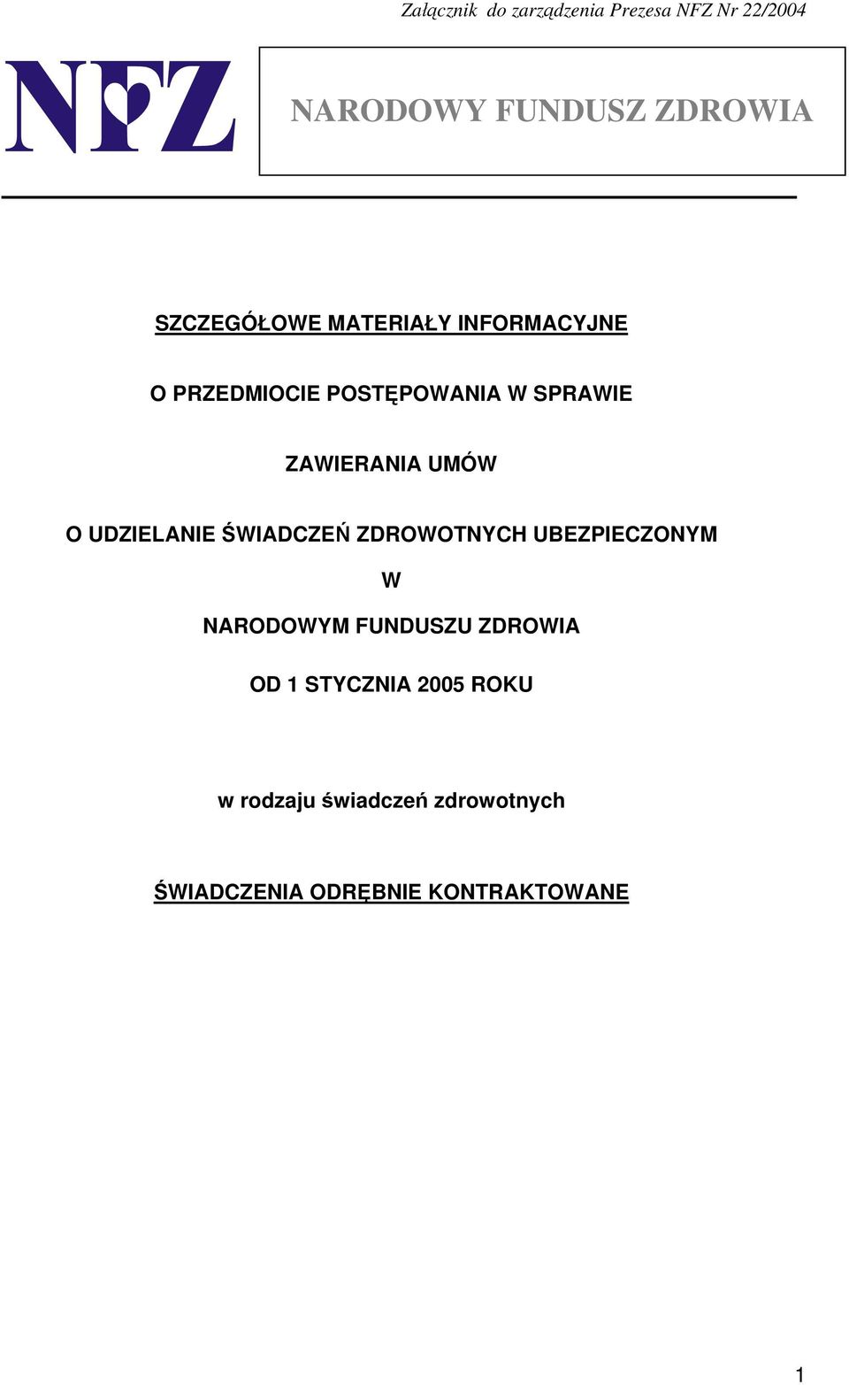 UMÓW O UDZIELANIE ŚWIADCZEŃ ZDROWOTNYCH UBEZPIECZONYM W NARODOWYM FUNDUSZU ZDROWIA