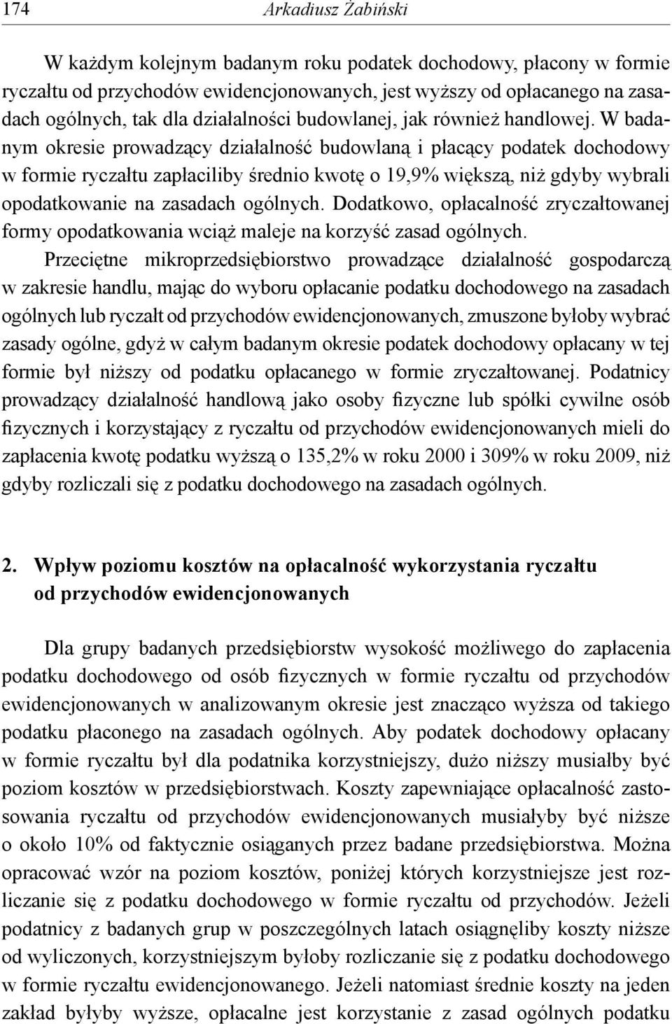 W badanym okresie prowadzący działalność budowlaną i płacący podatek dochodowy w formie ryczałtu zapłaciliby średnio kwotę o 19,9% większą, niż gdyby wybrali opodatkowanie na zasadach ogólnych.