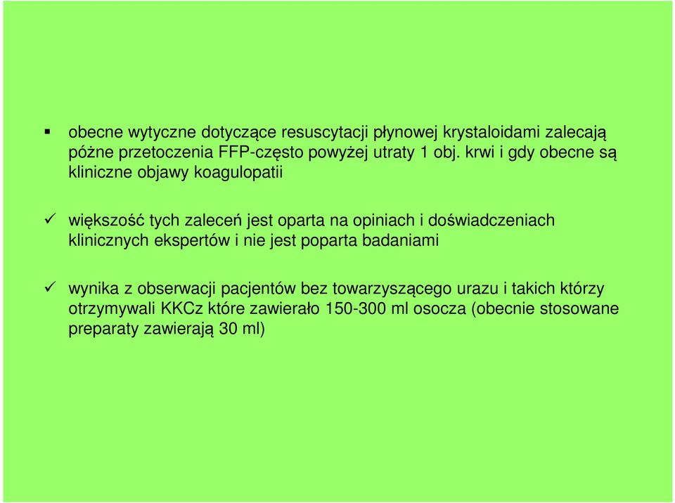 krwi i gdy obecne są kliniczne objawy koagulopatii większość tych zaleceń jest oparta na opiniach i