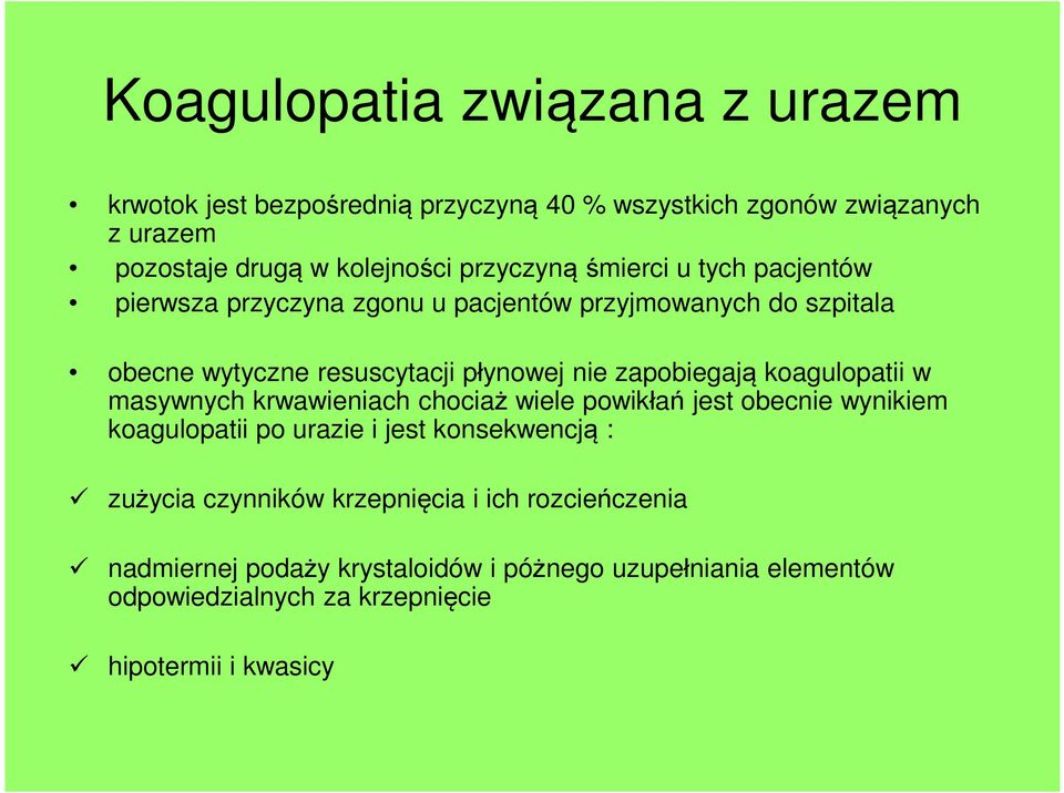 zapobiegają koagulopatii w masywnych krwawieniach chociaż wiele powikłań jest obecnie wynikiem koagulopatii po urazie i jest konsekwencją :