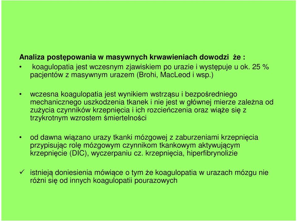 rozcieńczenia oraz wiąże się z trzykrotnym wzrostem śmiertelności od dawna wiązano urazy tkanki mózgowej z zaburzeniami krzepnięcia przypisując rolę mózgowym czynnikom tkankowym