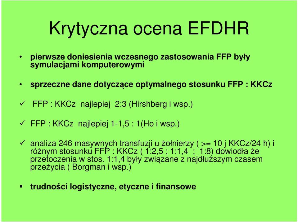 ) analiza 246 masywnych transfuzji u żołnierzy ( >= 10 j KKCz/24 h) i różnym stosunku FFP : KKCz ( 1:2,5 ; 1:1,4 ; 1:8)