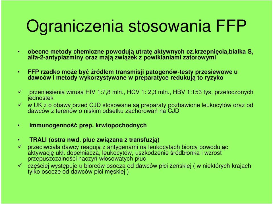 redukują to ryzyko przeniesienia wirusa HIV 1:7,8 mln., HCV 1: 2,3 mln., HBV 1:153 tys.