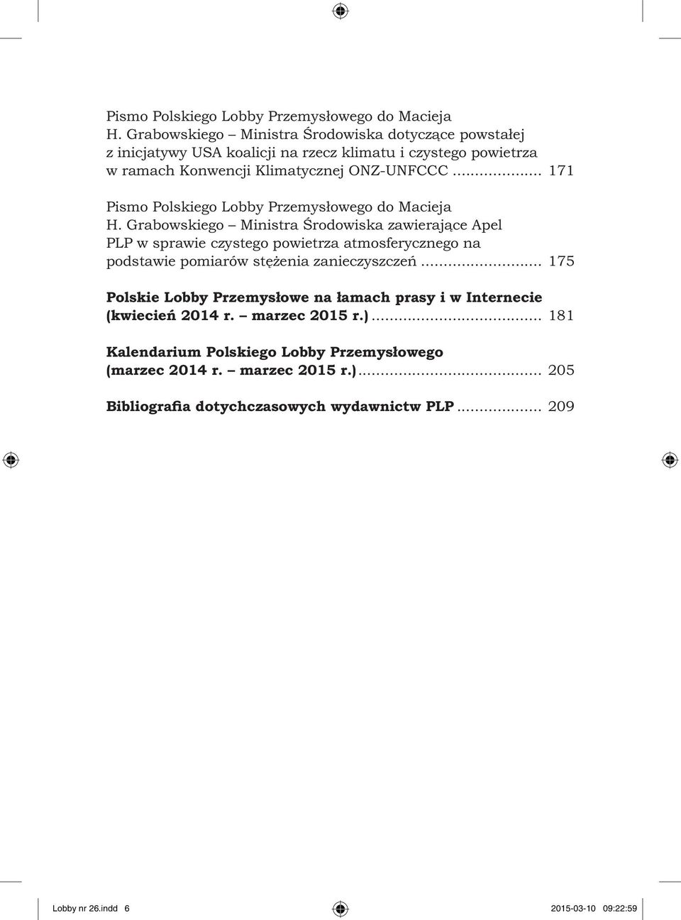 .. 171  Grabowskiego Ministra Środowiska zawierające Apel PLP w sprawie czystego powietrza atmosferycznego na podstawie pomiarów stężenia zanieczyszczeń.