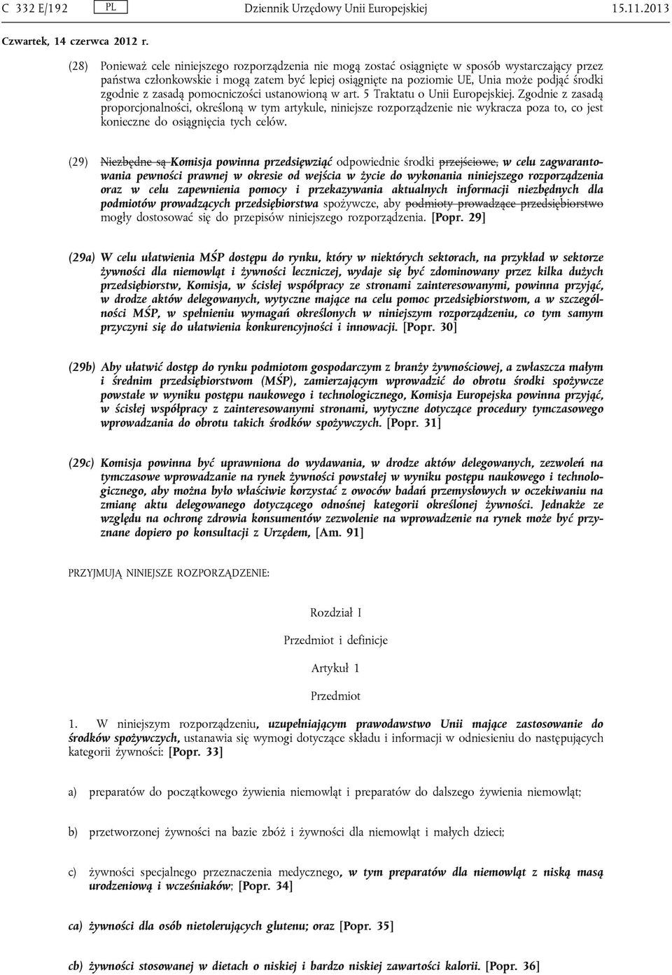 środki zgodnie z zasadą pomocniczości ustanowioną w art. 5 Traktatu o Unii Europejskiej.