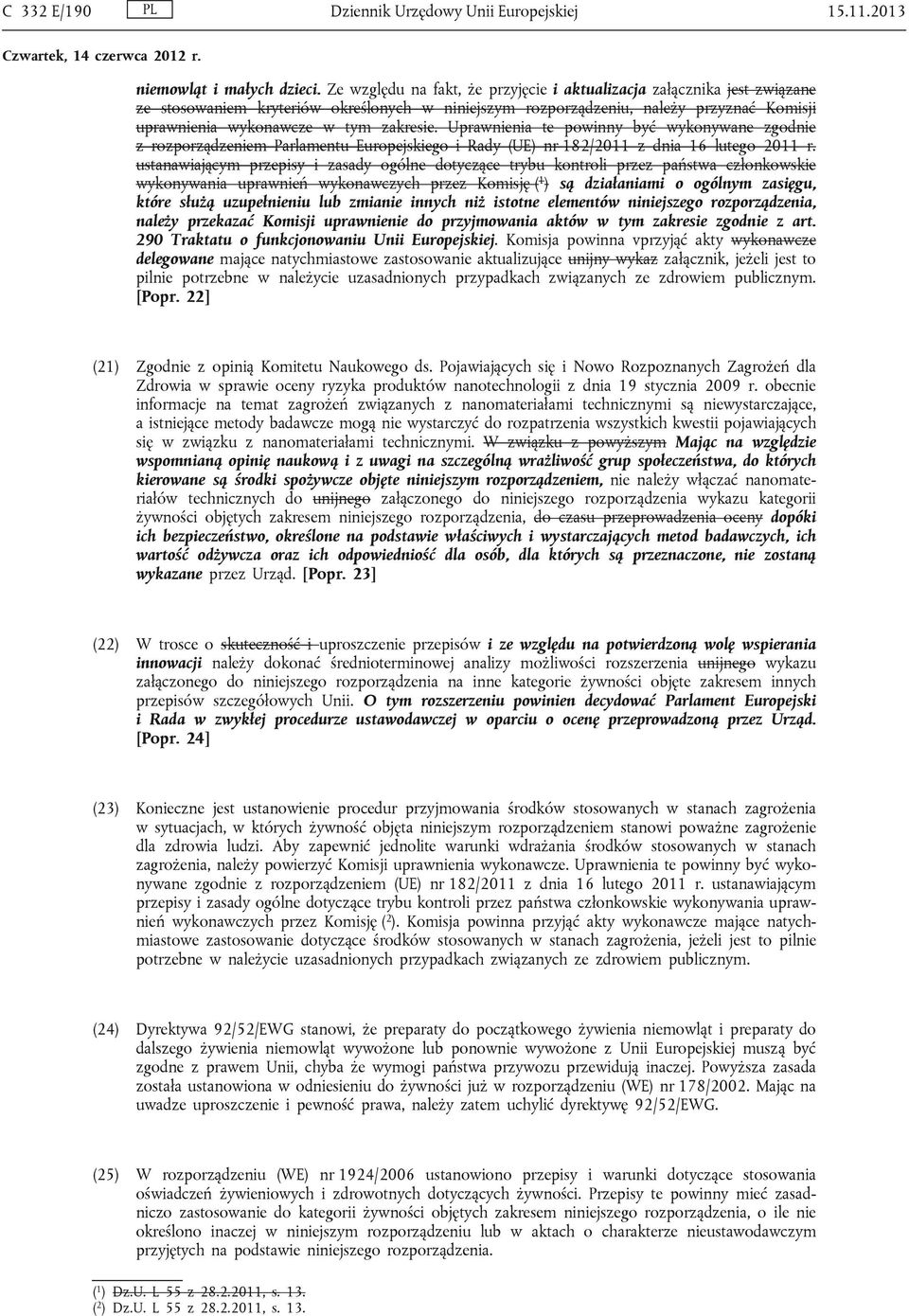 zakresie. Uprawnienia te powinny być wykonywane zgodnie z rozporządzeniem Parlamentu Europejskiego i Rady (UE) nr 182/2011 z dnia 16 lutego 2011 r.