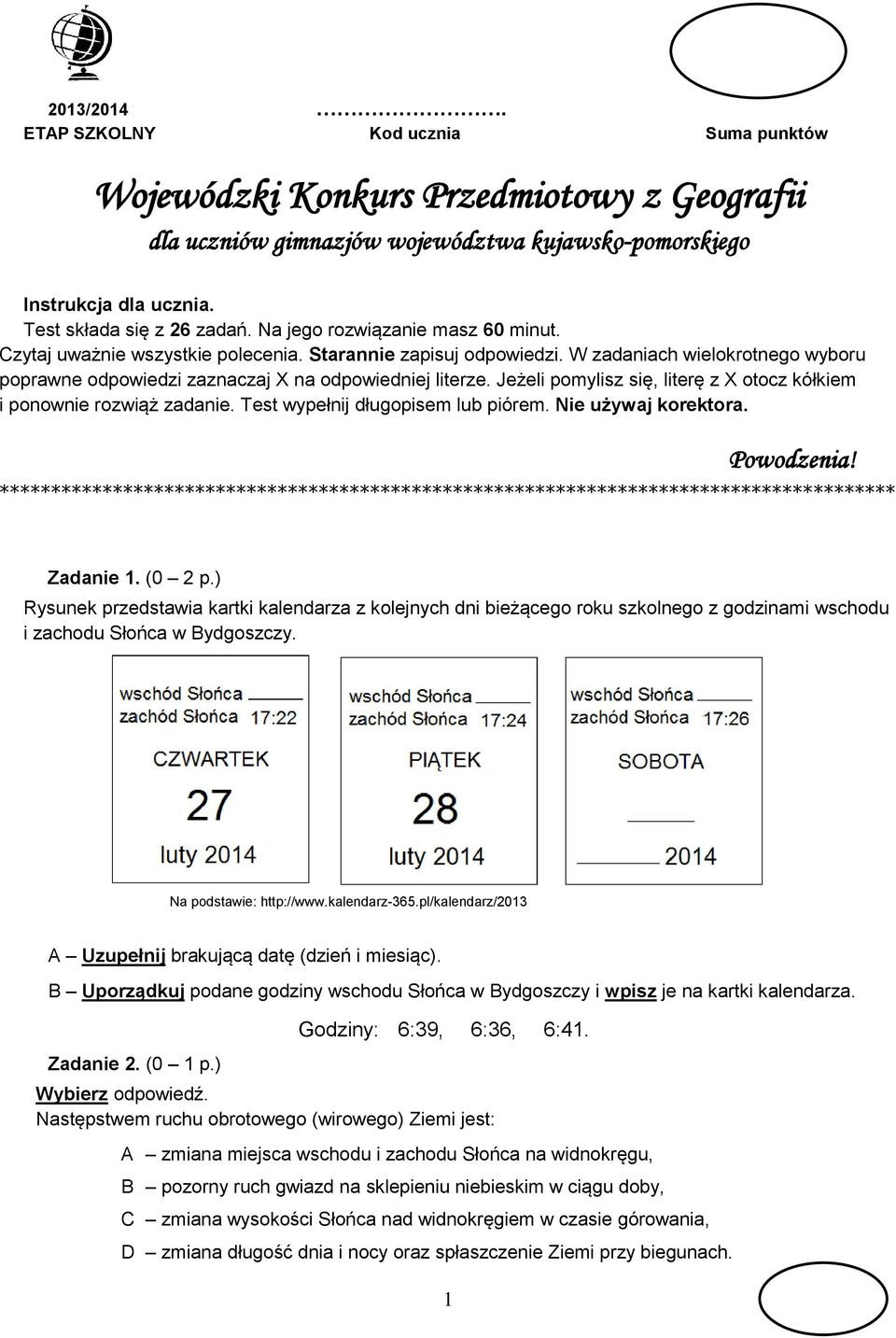 Jeżeli pomylisz się, literę z X otocz kółkiem i ponownie rozwiąż zadanie. Test wypełnij długopisem lub piórem. Nie używaj korektora. Powodzenia!