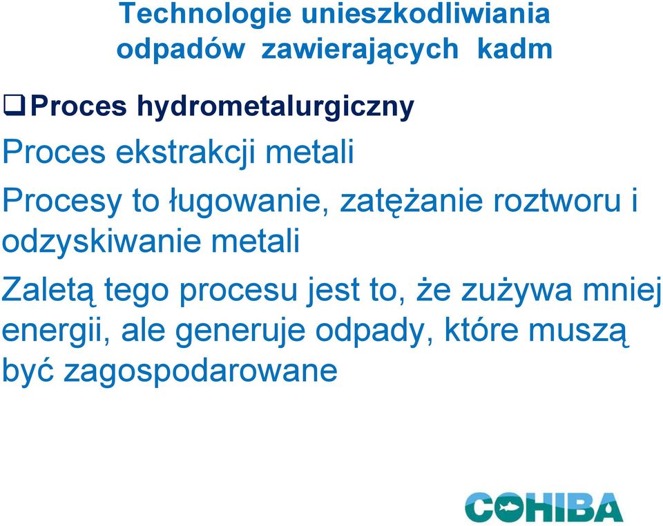 zatężanie roztworu i odzyskiwanie metali Zaletą tego procesu jest to,