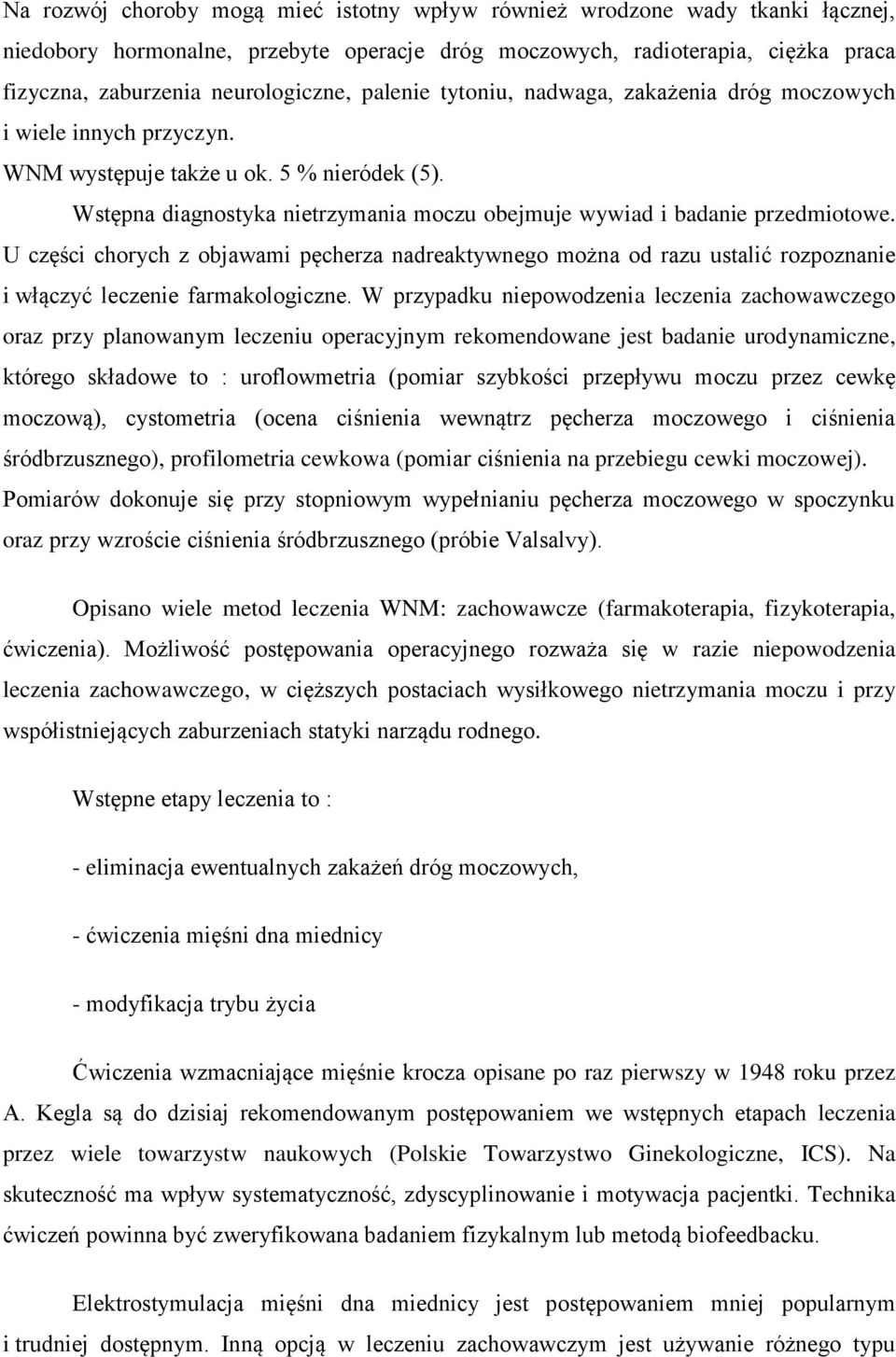 U części chorych z objawami pęcherza nadreaktywnego można od razu ustalić rozpoznanie i włączyć leczenie farmakologiczne.