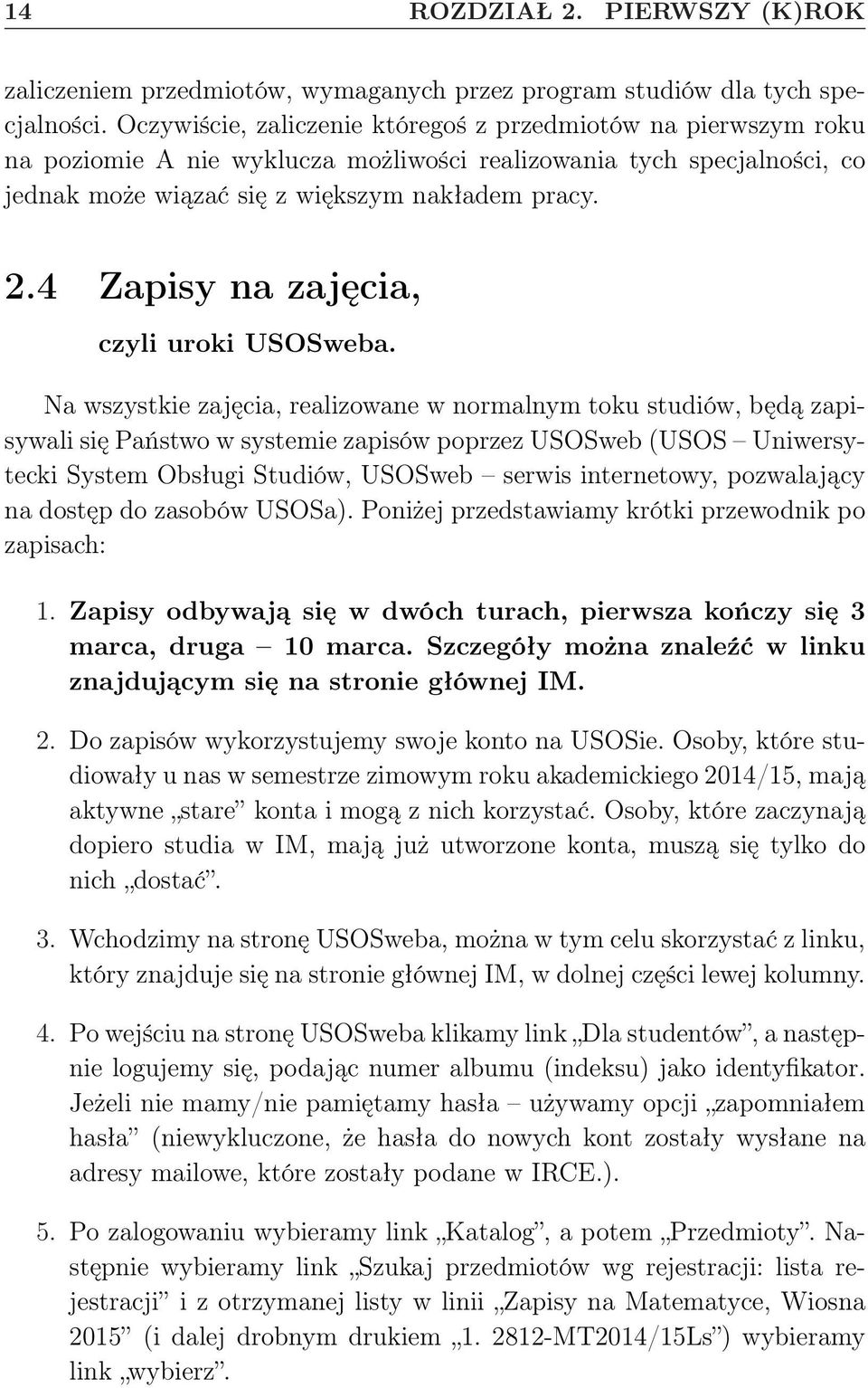 4 Zapisy na zajęcia, czyli uroki USOSweba.