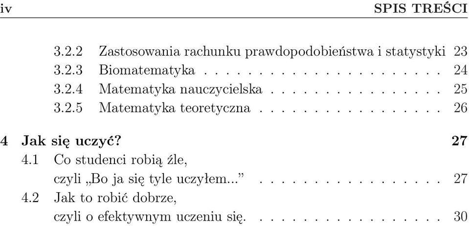 ................ 26 4 Jak się uczyć? 27 4.1 Co studenci robią źle, czyli Bo ja się tyle uczyłem.