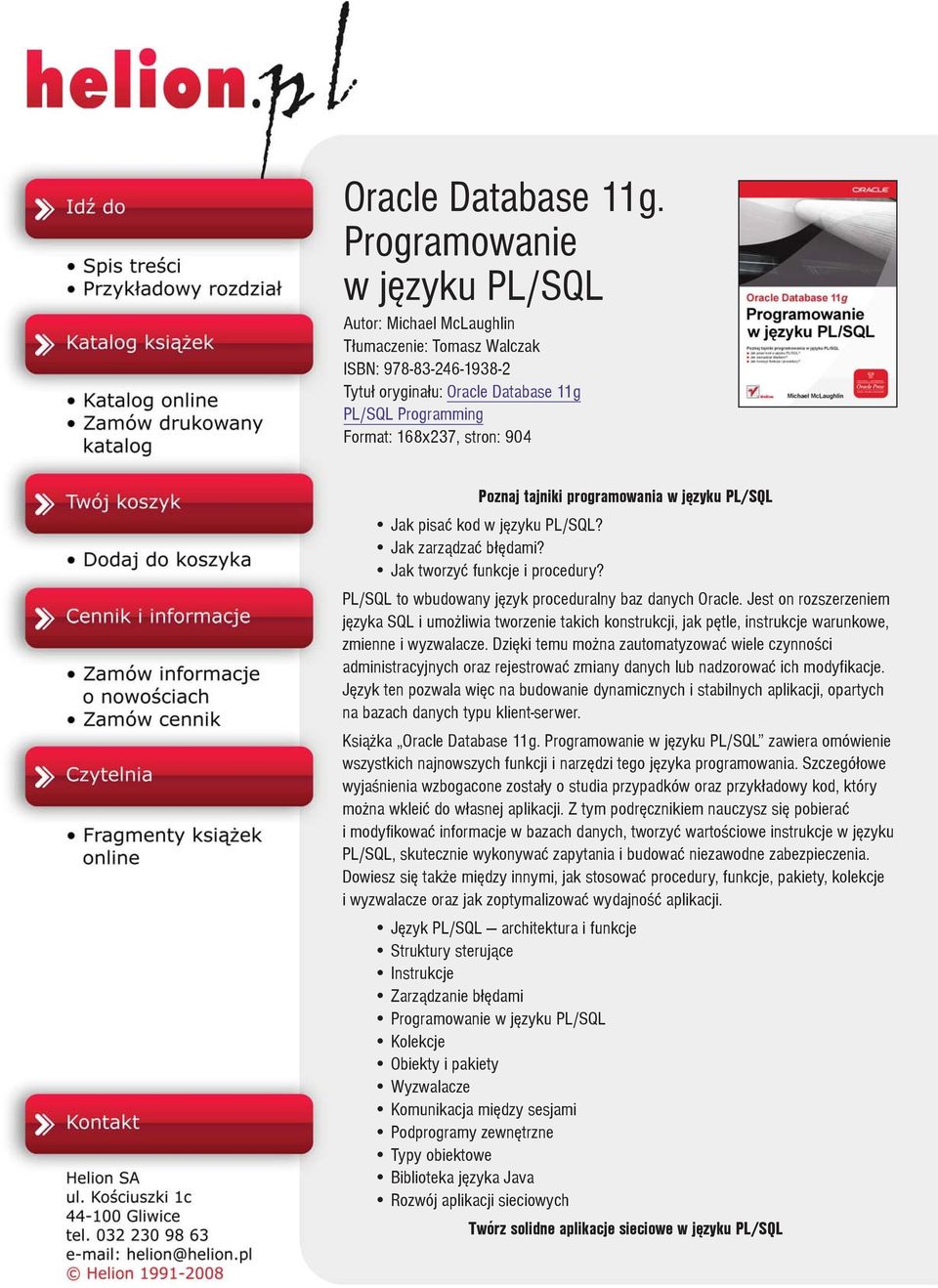 tajniki programowania w jêzyku PL/SQL Jak pisaæ kod w jêzyku PL/SQL? Jak zarz¹dzaæ b³êdami? Jak tworzyæ funkcje i procedury? PL/SQL to wbudowany jêzyk proceduralny baz danych Oracle.