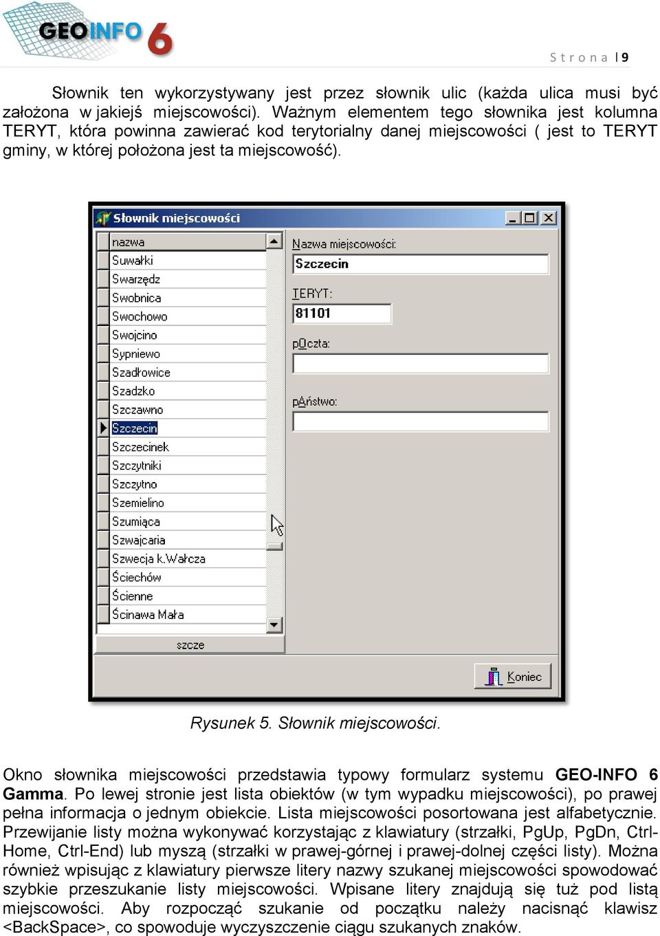 Słownik miejscowości. Okno słownika miejscowości przedstawia typowy formularz systemu GEO-INFO 6 Gamma.