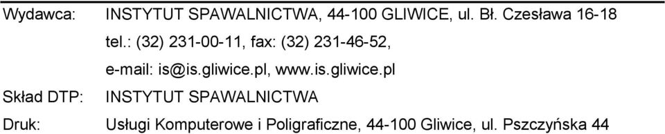 : (32) 231-00-11, fax: (32) 231-46-52, e-mail: is@is.gliwice.
