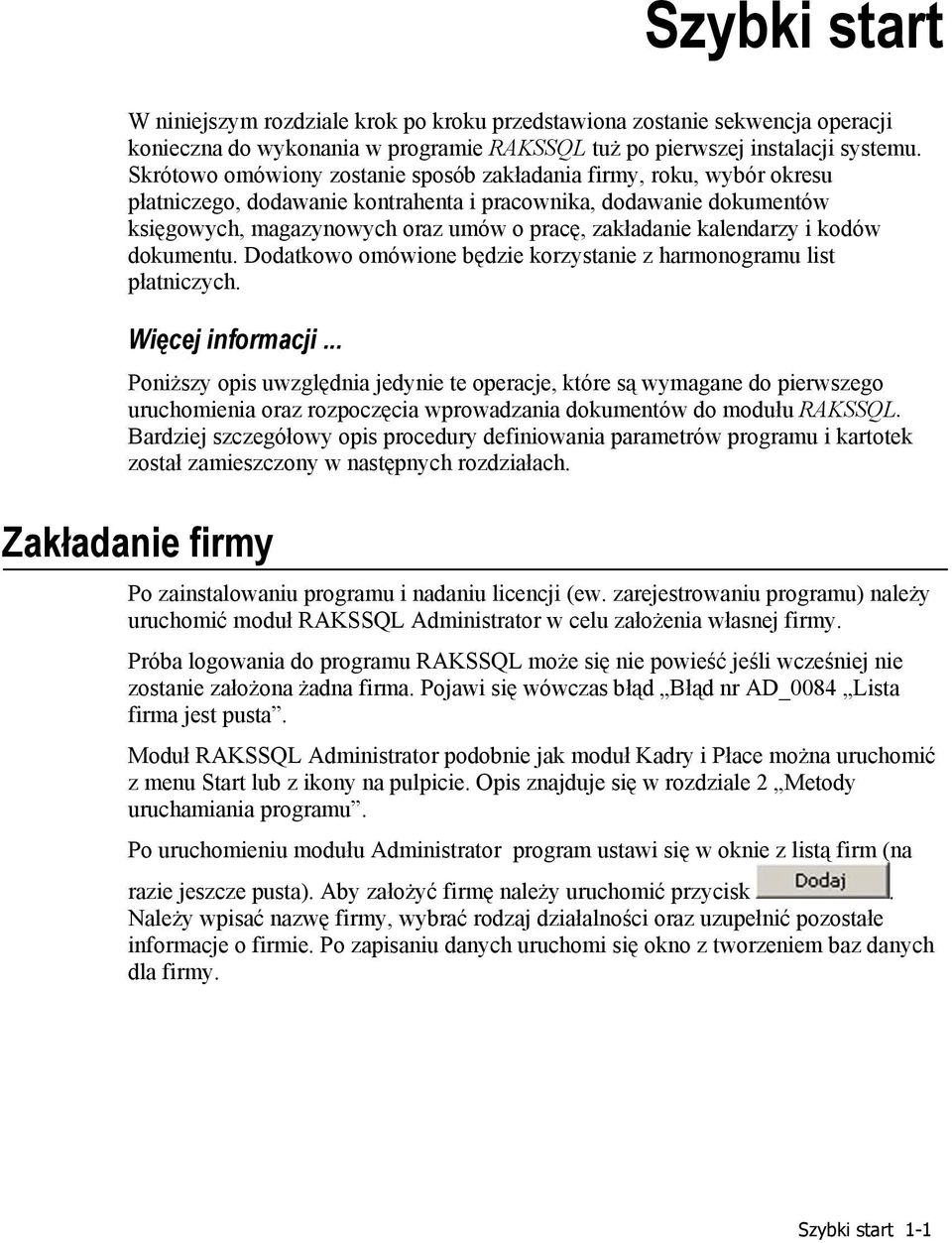 kalendarzy i kodów dokumentu. Dodatkowo omówione będzie korzystanie z harmonogramu list płatniczych. Więcej informacji.