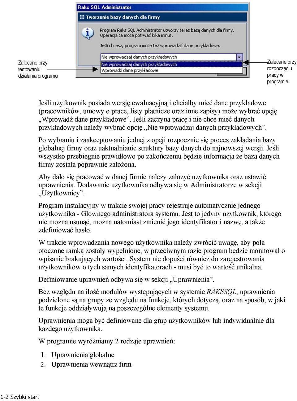 Po wybraniu i zaakceptowaniu jednej z opcji rozpocznie się proces zakładania bazy globalnej firmy oraz uaktualnianie struktury bazy danych do najnowszej wersji.