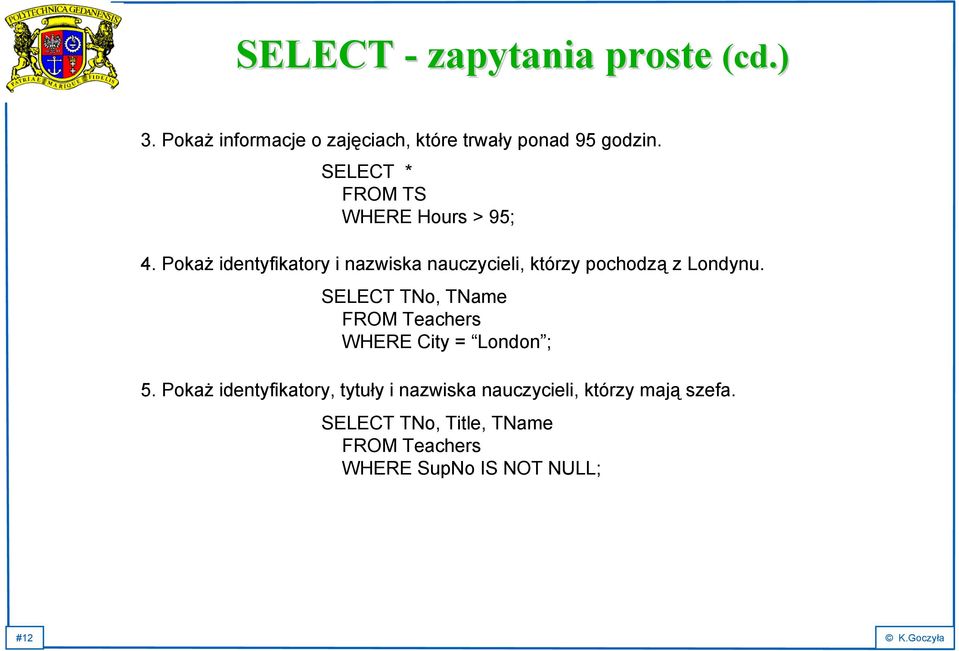 Pokaż identyfikatory i nazwiska nauczycieli, którzy pochodzą z Londynu.