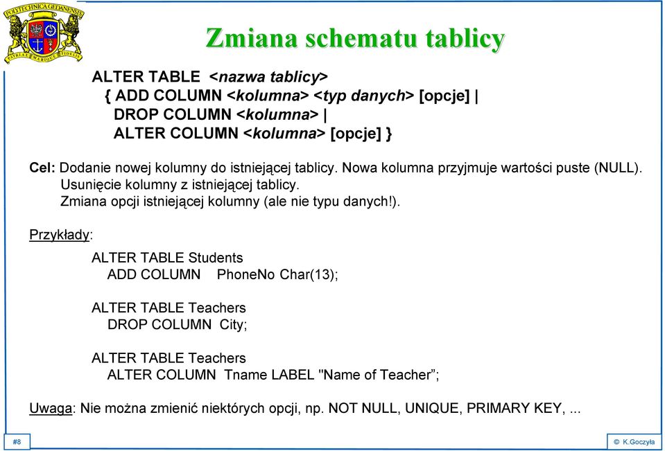 Zmiana opcji istniejącej kolumny (ale nie typu danych!).