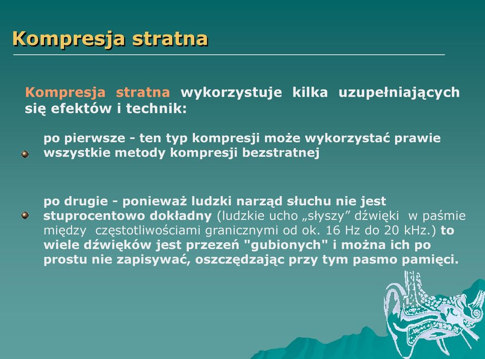 jest stuprocentowo dokładny (ludzkie ucho słyszy dźwięki w paśmie między częstotliwościami granicznymi od ok.