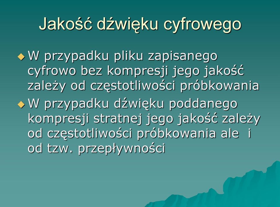 W przypadku dźwięku poddanego kompresji stratnej jego jakość