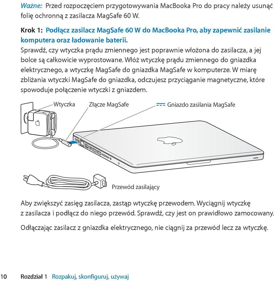 Sprawdź, czy wtyczka prądu zmiennego jest poprawnie włożona do zasilacza, a jej bolce są całkowicie wyprostowane.