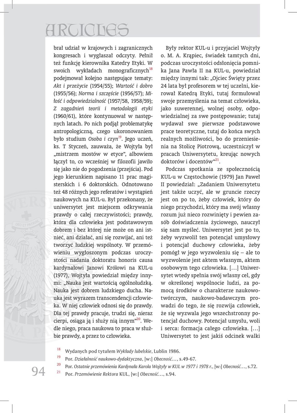 1958/59); Z zagadnień teorii i metodologii etyki (1960/61), które kontynuował w następnych latach. Po nich podjął problematykę antropologiczną, czego ukoronowaniem było studium Osoba i czyn 19.