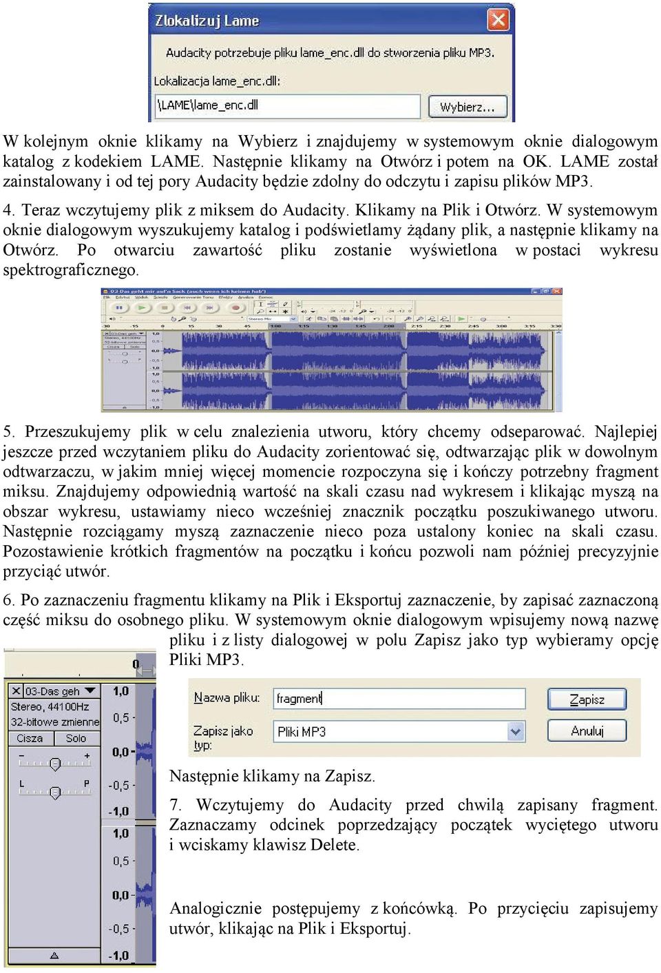 W systemowym oknie dialogowym wyszukujemy katalog i podświetlamy żądany plik, a następnie klikamy na Otwórz. Po otwarciu zawartość pliku zostanie wyświetlona w postaci wykresu spektrograficznego. 5.