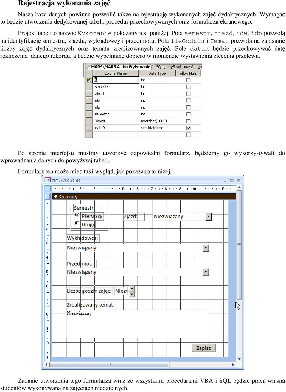 Pola semestr, zjazd, idw, idp pozwolą na identyfikację semestru, zjazdu, wykładowcy i przedmiotu.