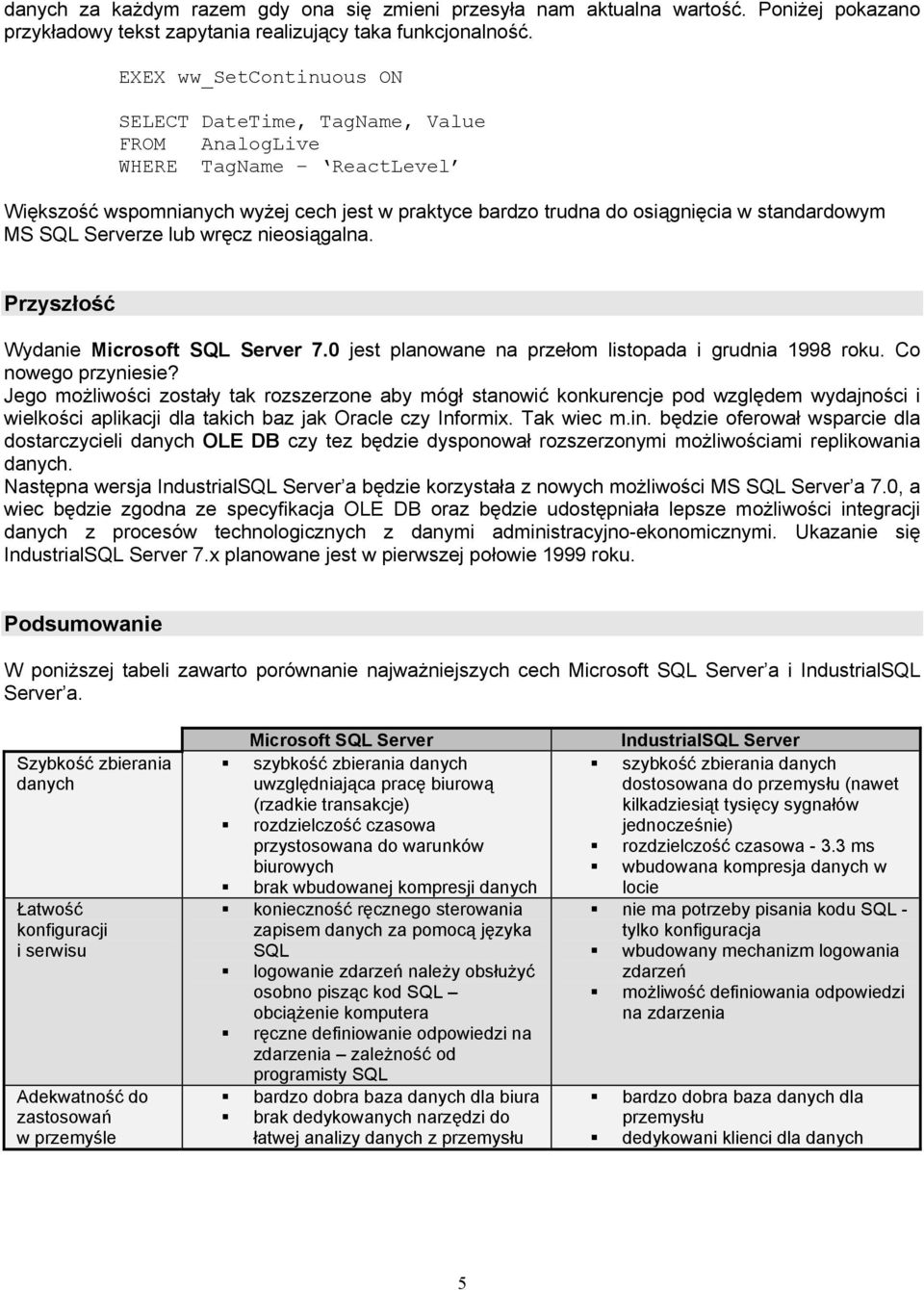 Serverze lub wręcz nieosiągalna. Przyszłość Wydanie Microsoft SQL Server 7.0 jest planowane na przełom listopada i grudnia 1998 roku. Co nowego przyniesie?