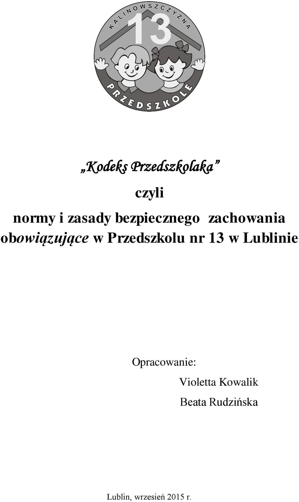 Przedszkolu nr 13 w Lublinie Opracowanie: