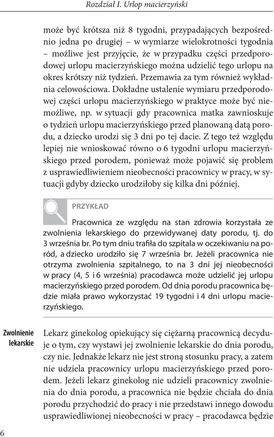 Dokładne ustalenie wymiaru przedporodowej części urlopu macierzyńskiego w praktyce może być niemożliwe, np.