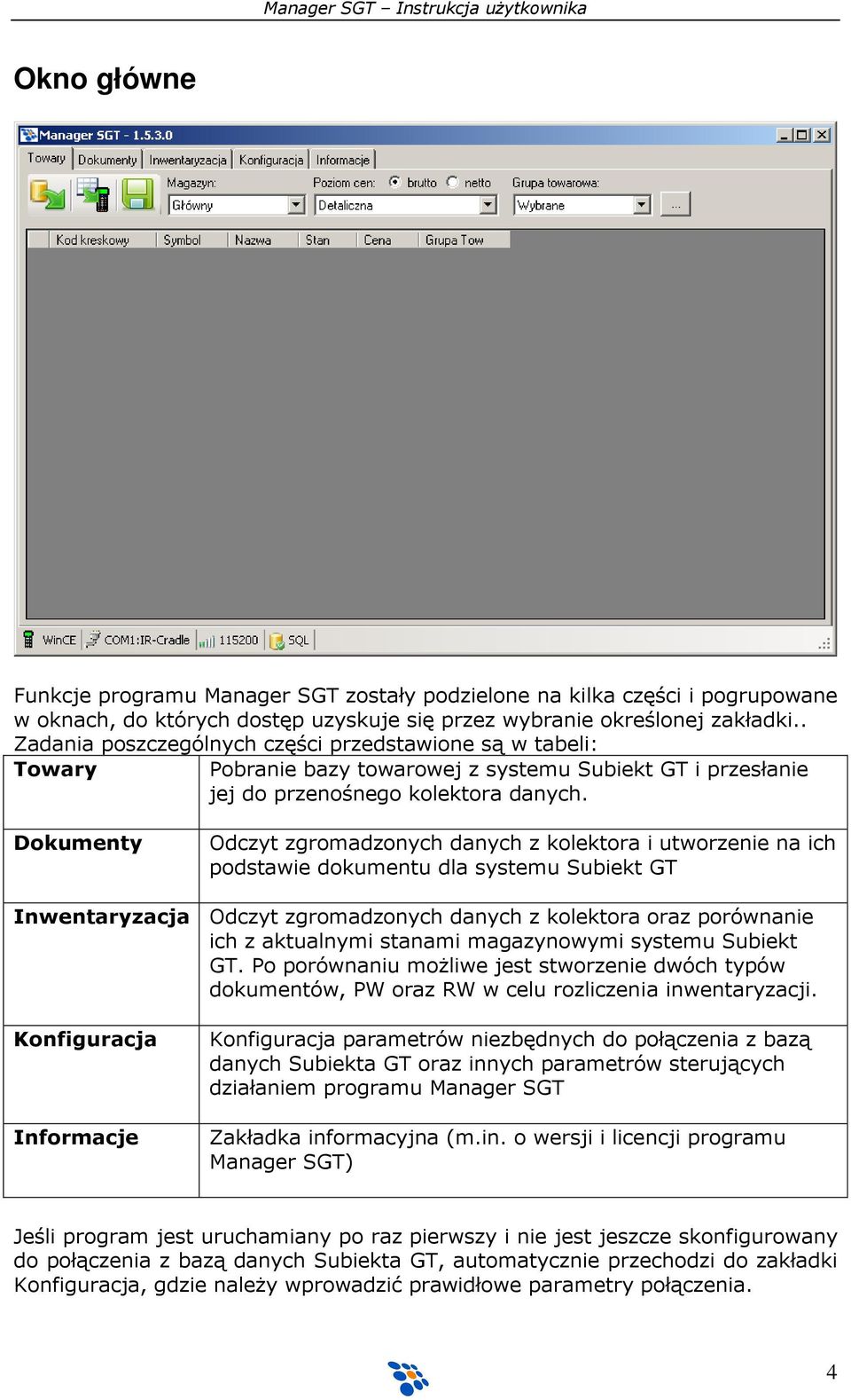 Dokumenty Odczyt zgromadzonych danych z kolektora i utworzenie na ich podstawie dokumentu dla systemu Subiekt GT Inwentaryzacja Odczyt zgromadzonych danych z kolektora oraz porównanie ich z