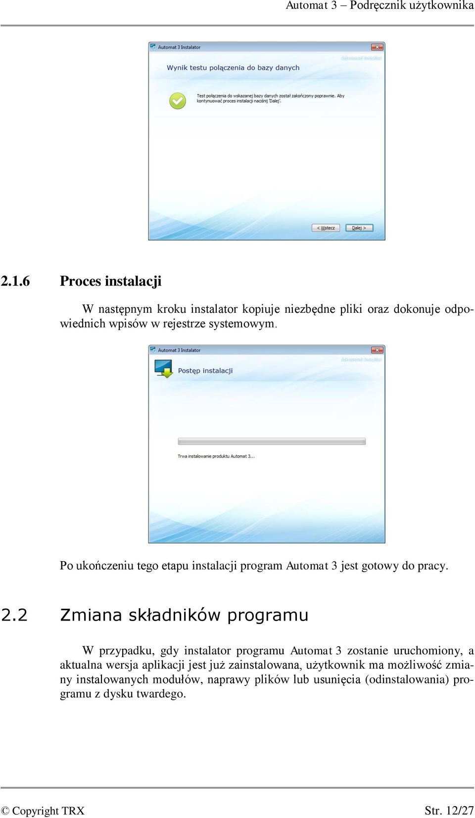 Po ukończeniu tego etapu instalacji program Automat 3 jest gotowy do pracy. 2.