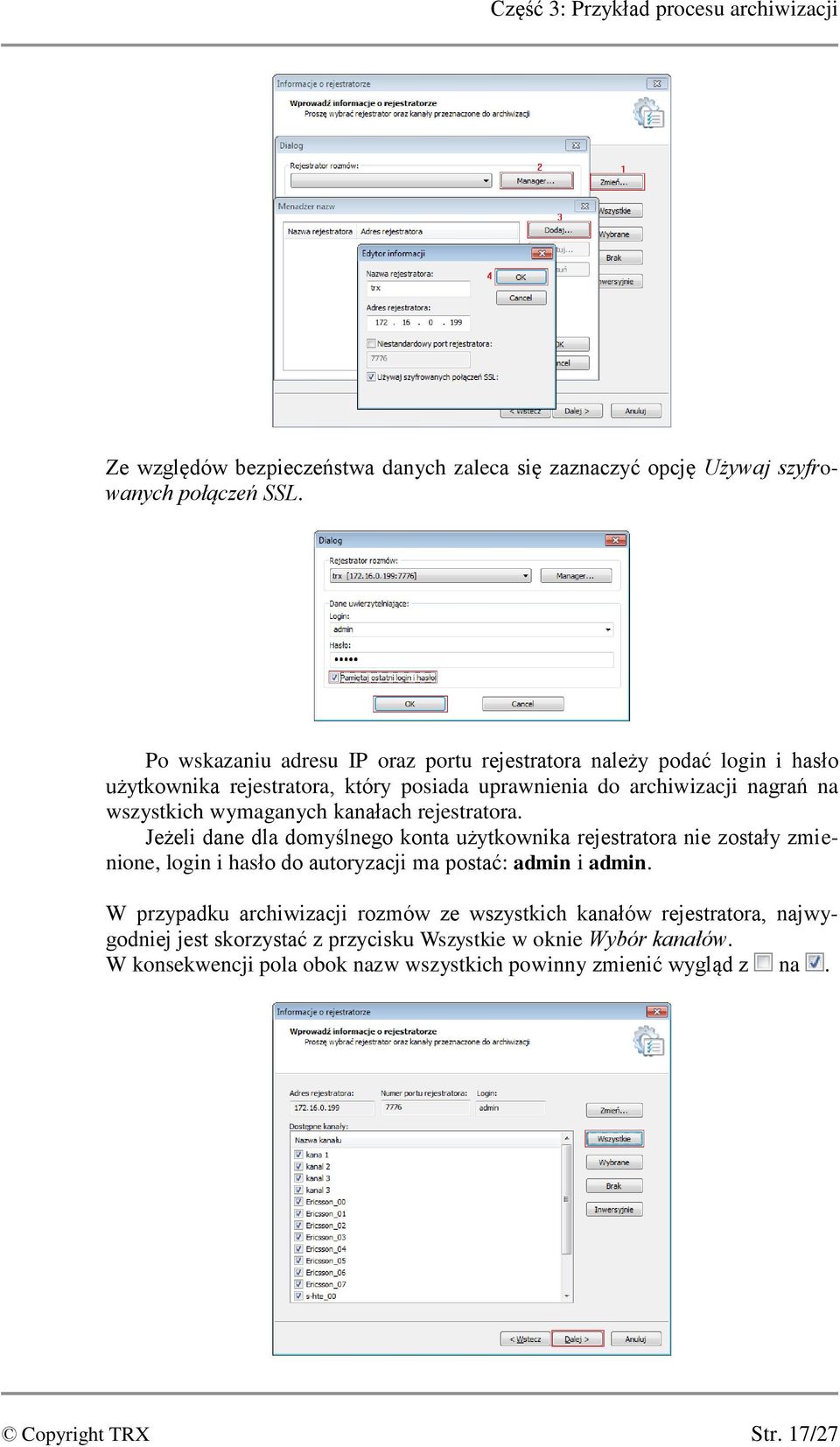 kanałach rejestratora. Jeżeli dane dla domyślnego konta użytkownika rejestratora nie zostały zmienione, login i hasło do autoryzacji ma postać: admin i admin.