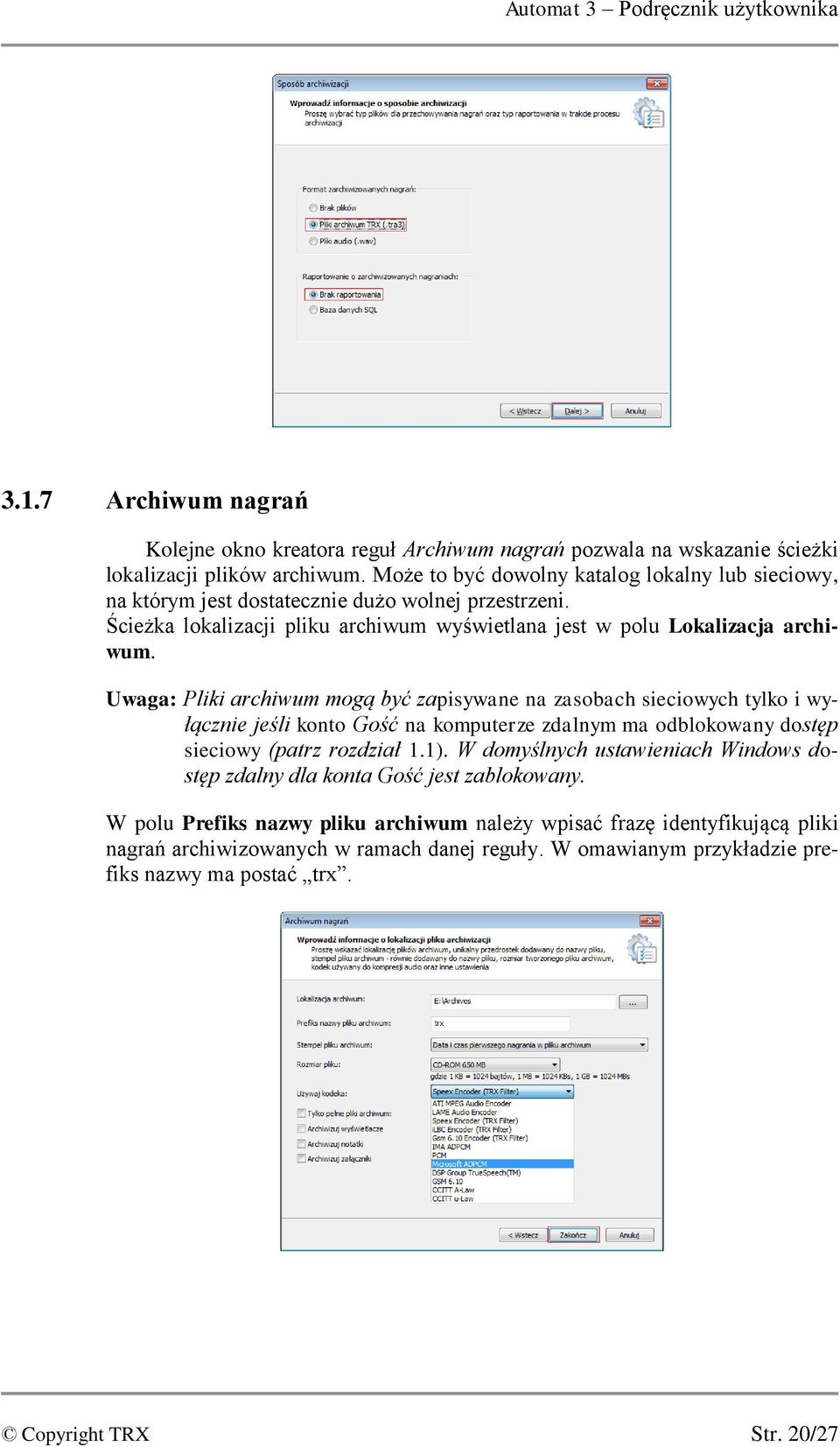 Uwaga: Pliki archiwum mogą być zapisywane na zasobach sieciowych tylko i wyłącznie jeśli konto Gość na komputerze zdalnym ma odblokowany dostęp sieciowy (patrz rozdział 1.1).