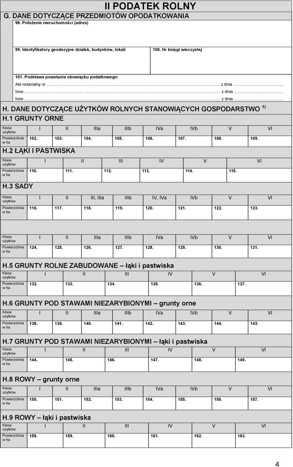 1 GRUNTY ROLNE ORNE 102. 103. 104. 105. 106. 107. 108. 109. H.2 ŁĄKI I PASTWISKA H.3 SADY 110. 111. 112. 113. 114. 115. I II III, IIIa IIIb IV, IVa IVb V VI 116. 117. 118. 119. 120. 121. 122. 123.
