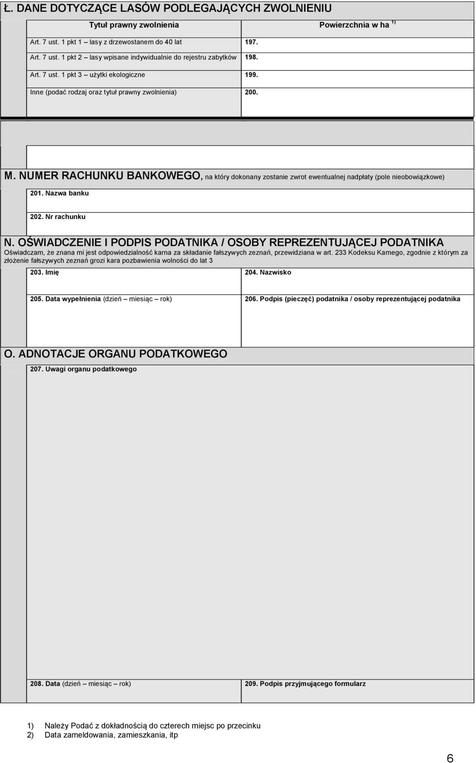 NUMER RACHUNKU BANKOWEGO, na który dokonany zostanie zwrot ewentualnej nadpłaty (pole nieobowiązkowe) 201. Nazwa banku 202. Nr rachunku N.