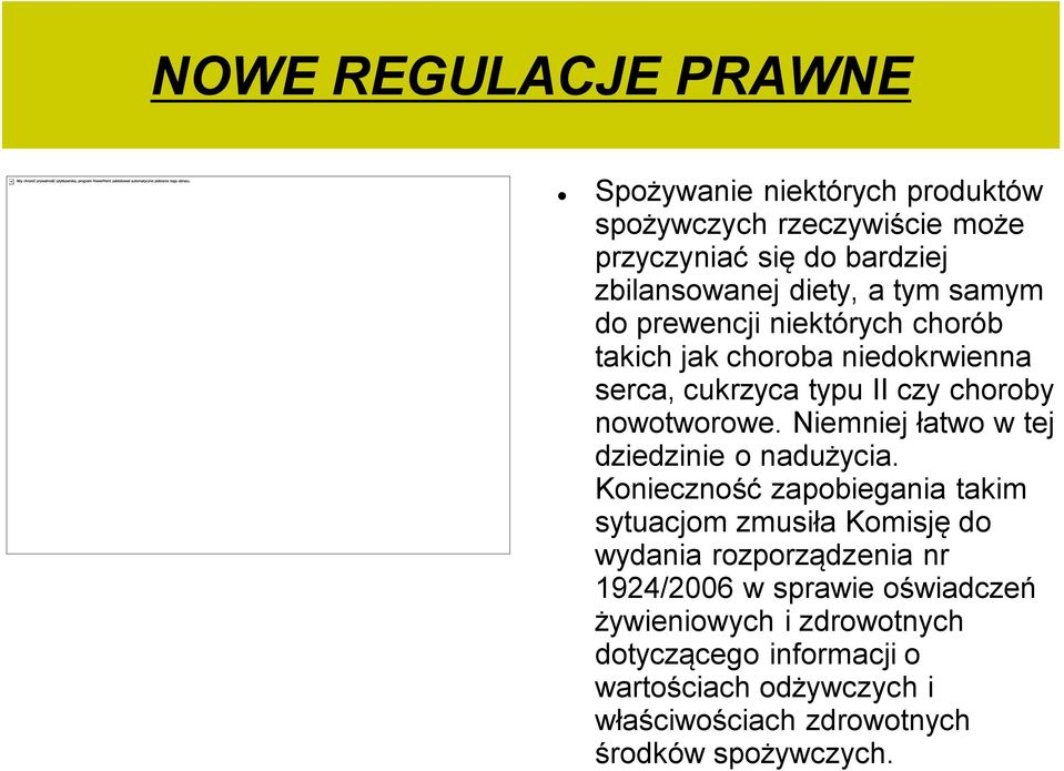 Niemniej łatwo w tej dziedzinie o nadużycia.