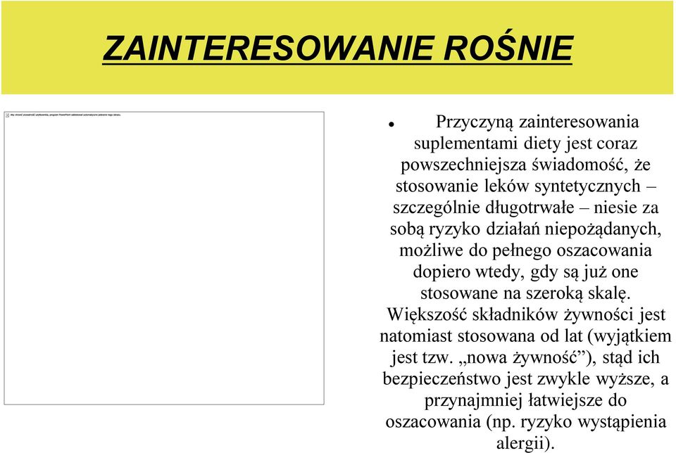 gdy są już one stosowane na szeroką skalę. Większość składników żywności jest natomiast stosowana od lat (wyjątkiem jest tzw.