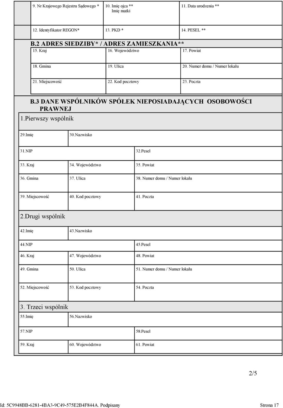 Pierwszy wspólnik 29.Imię 30.Nazwisko 31.NIP 32.Pesel 33. Kraj 34. Województwo 35. Powiat 36. Gmina 37. Ulica 38. Numer domu / Numer lokalu 39. Miejscowość 40. Kod pocztowy 41. Poczta 2.