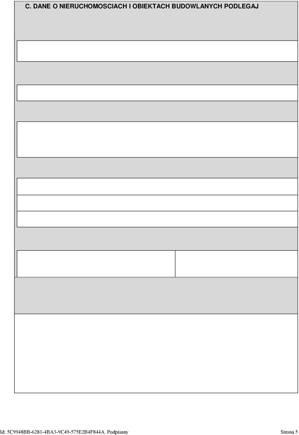posiadacz z tytułem prawnym 5. posiadacz bez tytułu prawnego C.4. IDENTYFIKATORY GEODEZYJNE DZIAŁEK, BUDYNKÓW, LOKALI ( wykazuje się jeśli zostały nadane ) 41.