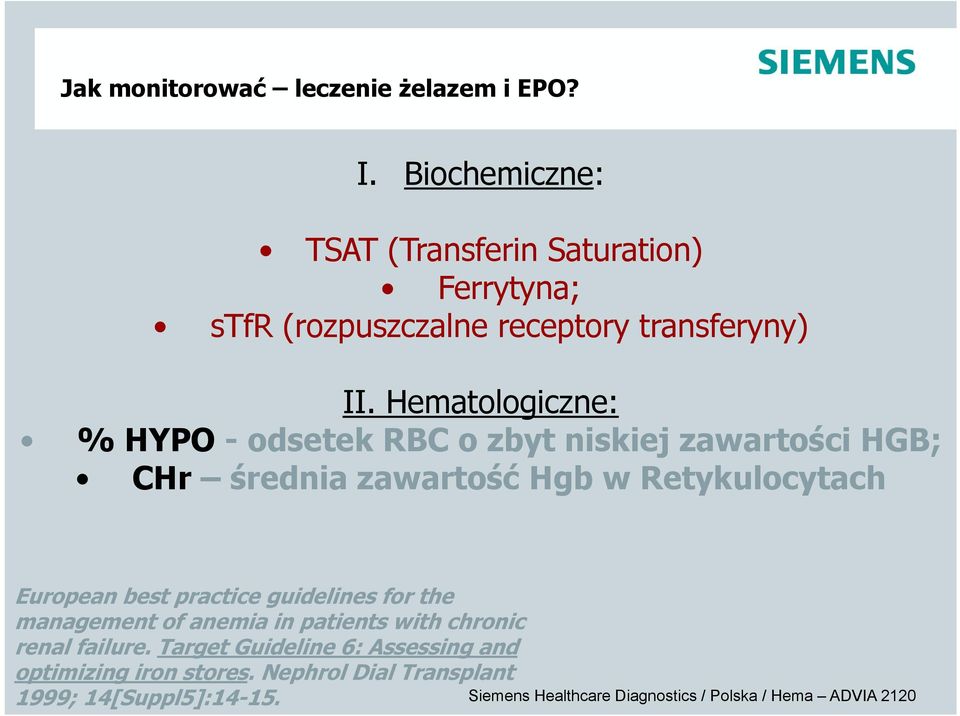 Hematologiczne: % HYPO - odsetek RBC o zbyt niskiej zawartości HGB; CHr średnia zawartość Hgb w Retykulocytach